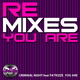 Criminal Night & Patrizze You Are (Remixes)
