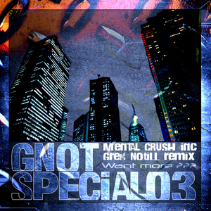 Mental Crush Including Greg Notill Remix - Want More ? (G-NOT RECORDINGS)
