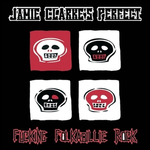 Jamie Clarke's Perfect - Fucking Folkabillie Rock (Wolverine Records) Jamie Clarke's Perfect - Fucking Folkabillie Rock (Wolverine Records)