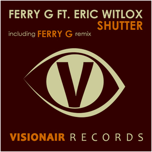 Ferry G ft. Eric Witlox - Shutter (Visionair Records)