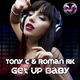 Tony C, Roman Rk Get Up Baby Tony C, Roman Rk Get Up Baby