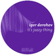 Igor Dorohov It's Jazzy Thing