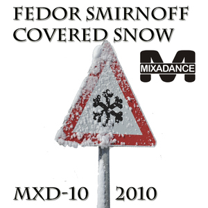 Fedor Smirnoff - Covered Snow (Mixadance) Fedor Smirnoff - Covered Snow (Mixadance)