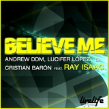 Believe Me 2010 by Andrew Ddm & Lucifer Lopez & Christian Baron feat. Ray Isaac mp3 downloads