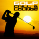 Various Artists Golf Chill & Lounge Vol.01 Various Artists Golf Chill & Lounge Vol.01