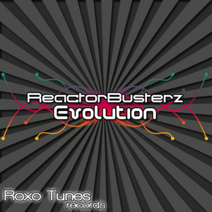 Reactorbusterz - Evolution (Roxo Tunes Records)