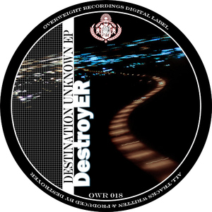 Destroyer - Destination Unknown Ep (Overweight Recordings)