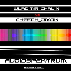 Wladimir Chalin Vs Cheech_Dixon - Audiospektrum (Kontrol-rec.) Wladimir Chalin Vs Cheech_Dixon - Audiospektrum (Kontrol-rec.)