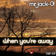 Mr. Jack O When You&acute;re Away