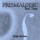 Prismalodic Real Time (Single Release) Prismalodic Real Time (Single Release)