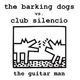 The Barking Dogs The Guitar Man
