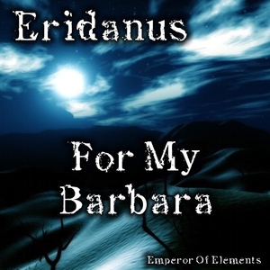 Eridanus - For My Barbara (Emperor Of Elements)