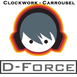 Clockwork - Carrousel (D-Force Records) Clockwork - Carrousel (D-Force Records)