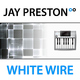 Jay Preston White Wire
