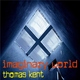 Thomas Kent Imaginary World