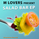 M Lovers Salad Bar Ep M Lovers Salad Bar Ep
