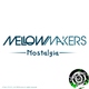 Mellow Makers Nostalgia Mellow Makers Nostalgia