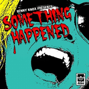 Benny Knox - Something Happened (FineGrind Audio) Benny Knox - Something Happened (FineGrind Audio)