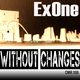 Ex One Without Changes Ex One Without Changes