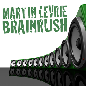 Martin Levrie - Brainrush (Quality Recordings)