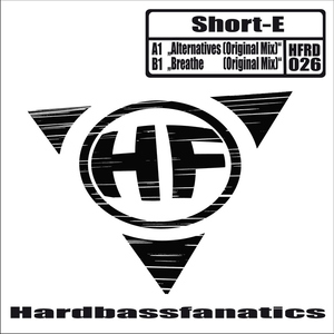 Short-E - Alternatives / Breath (Hardbassfanatics Records Digital)