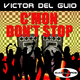 Victor Del Guio C&acute;Mon / Don&acute;t Stop