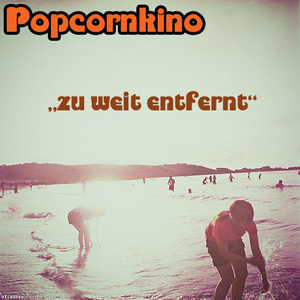 Popcornkino - Zu Weit Entfernt (Beatzucker)