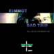 Eimmot Bad Trip