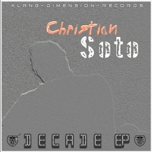 Christian Soto - Dekade Ep (Klang-Dimension-Records) Christian Soto - Dekade Ep (Klang-Dimension-Records)