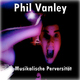 Phil Vanley Musikalische Perversit&auml;t