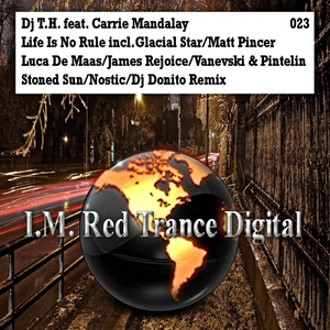 Dj T.H. Feat. Carrie Mandalay - Life Is No Rule (I.M.Red Trance Digital)