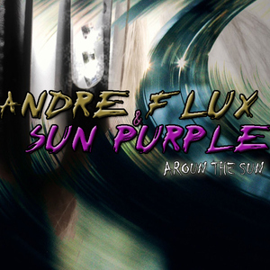 Andre Flux & Sun Purple - Aroun The Sun (Paranoja Records) Andre Flux & Sun Purple - Aroun The Sun (Paranoja Records)