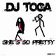 Dj Toga She&acute;s so Pretty