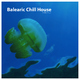 Various Artists Balearic Chill House Vol.03 Various Artists Balearic Chill House Vol.03