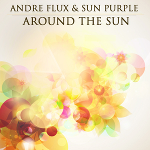 Andre Flux & Sun Purple - Around The Sun (Paranoja Records) Andre Flux & Sun Purple - Around The Sun (Paranoja Records)
