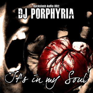 Porphyria - It's In My Soul (Backslash Audio)