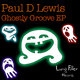 Paul D Lewis Ghostly Groove Ep