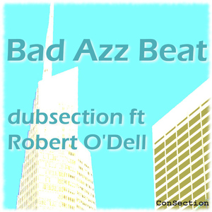 The Dubsection Ft. Robert O'Dell - Bad Azz Beat (Consection) The Dubsection Ft. Robert O'Dell - Bad Azz Beat (Consection)