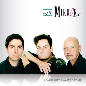 Split Mirrors - Love Is Just A Waste Of Time (Trigger Jam Records)