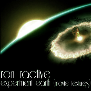 Ron Ractive - Experiment Earth (Movie Textures) (Styledriver)