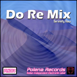 Do Re Mix - Serenity Now (Polena Records) Do Re Mix - Serenity Now (Polena Records)