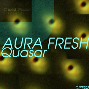 Aura Fresh - Quasar (Chord Plaza Records)
