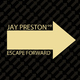 Jay Preston Escape Forward