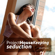 Project Housekeeping Seduction