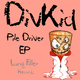 Divkid Pile Driver Ep