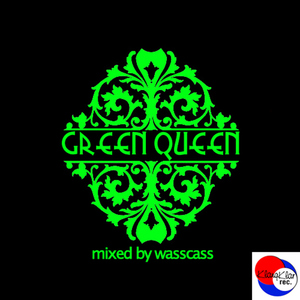 Wasscass - Green Queen Dj Mix (Klangklar rec.)