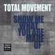 Total Movement Show Me What You Are Made Of