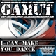 Gamut I Can Make You Dance Gamut I Can Make You Dance