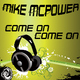Mike Mcpower Come On Come On