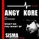 Angy Kore What Do You Want Ep